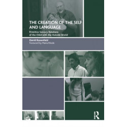 The Creation of the Self and Language: Primitive Sensory Relations of the Child with the Outside World