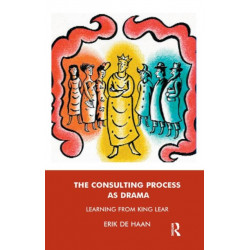 The Consulting Process as Drama: Learning from King Lear