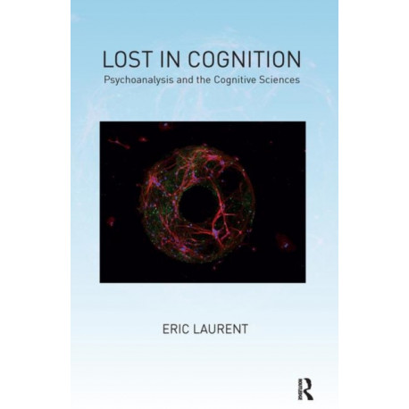 Lost in Cognition: Psychoanalysis and the Cognitive Sciences