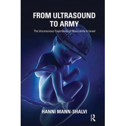 From Ultrasound to Army: The Unconscious Trajectories of Masculinity in Israel