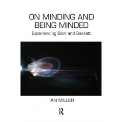 On Minding and Being Minded: Experiencing Bion and Beckett