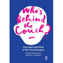 Who's Behind the Couch?: The Heart and Mind of the Psychoanalyst