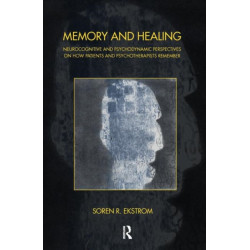 Memory and Healing: Neurocognitive and Psychodynamic Perspectives on How Patients and Psychotherapists Remember