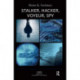 Stalker, Hacker, Voyeur, Spy: A Psychoanalytic Study of Erotomania, Voyeurism, Surveillance, and Invasions of Privacy