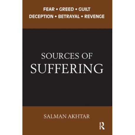 Sources of Suffering: Fear, Greed, Guilt, Deception, Betrayal, and Revenge