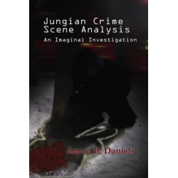 Jungian Crime Scene Analysis: An Imaginal Investigation