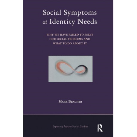 Social Symptoms of Identity Needs: Why We Have Failed to Solve Our Social Problems and What to do About It