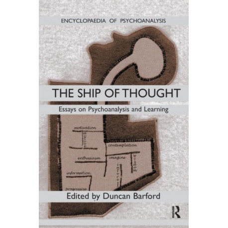 The Ship of Thought: Essays on Psychoanalysis and Learning