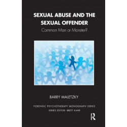 Sexual Abuse and the Sexual Offender: Common Man or Monster?
