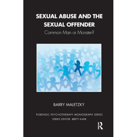 Sexual Abuse and the Sexual Offender: Common Man or Monster?