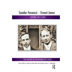 Sandor Ferenczi - Ernest Jones: Letters 1911-1933