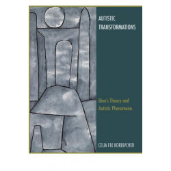 Autistic Transformations: Bion's Theory and Autistic Phenomena