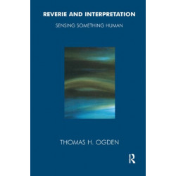 Reverie and Interpretation: Sensing Something Human