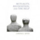 Mutuality, Recognition, and the Self: Psychoanalytic Reflections