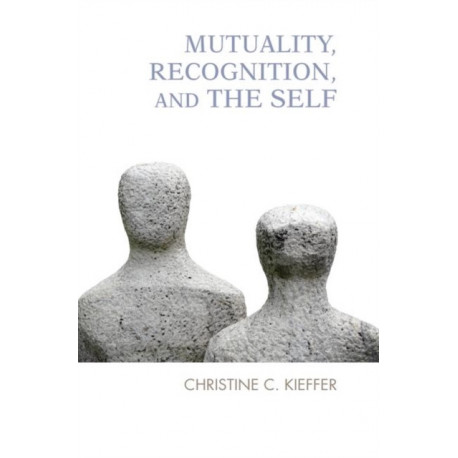 Mutuality, Recognition, and the Self: Psychoanalytic Reflections