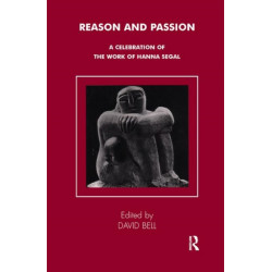Reason and Passion: A Celebration of the Work of Hanna Segal