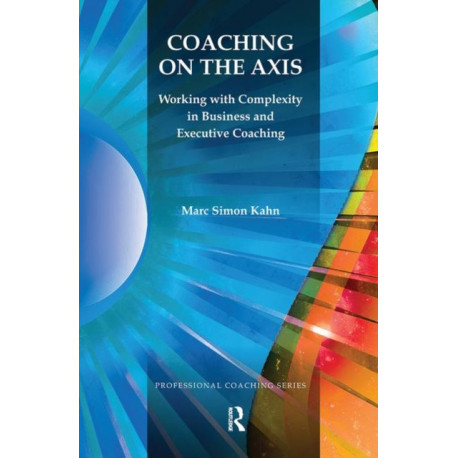 Coaching on the Axis: Working with Complexity in Business and Executive Coaching
