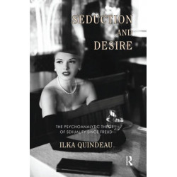 Seduction and Desire: The Psychoanalytic Theory of Sexuality Since Freud