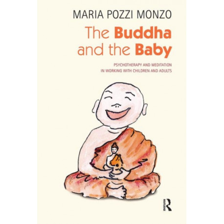 The Buddha and the Baby: Psychotherapy and Meditation in Working with Children and Adults