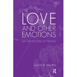 Love and Other Emotions: On the Process of Feeling