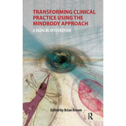 Transforming Clinical Practice Using the MindBody Approach: A Radical Integration