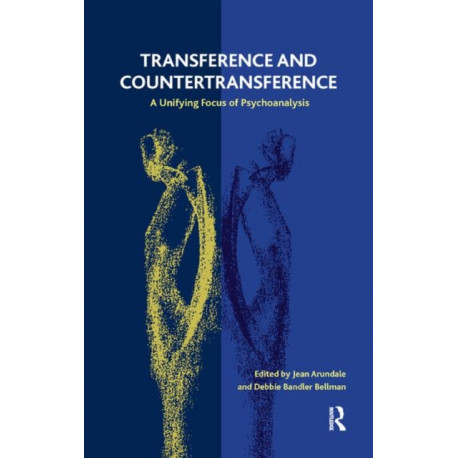 Transference and Countertransference: A Unifying Focus of Psychoanalysis