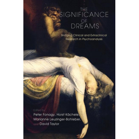 The Significance of Dreams: Bridging Clinical and Extraclinical Research in Psychoanalysis