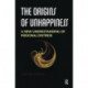 The Origins of Unhappiness: A New Understanding of Personal Distress