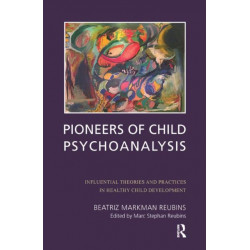 Pioneers of Child Psychoanalysis: Influential Theories and Practices in Healthy Child Development