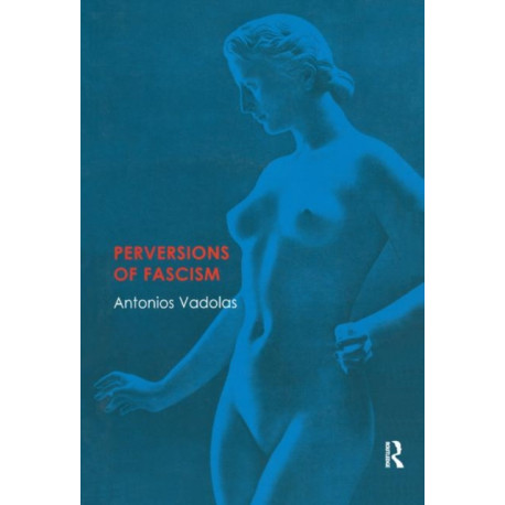 Perversions of Fascism
