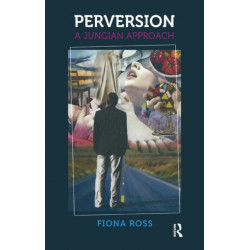 Perversion: A Jungian Approach