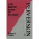 Perversion: The Erotic Form of Hatred