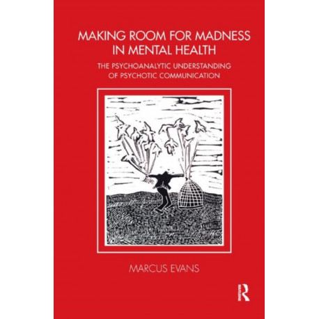 Making Room for Madness in Mental Health: The Psychoanalytic Understanding of Psychotic Communication