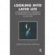 Looking into Later Life: A Psychoanalytic Approach to Depression and Dementia in Old Age
