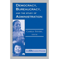 Democracy, Bureaucracy, And The Study Of Administration