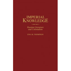 Imperial Knowledge: Russian Literature and Colonialism