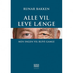 Alle vil leve længe, men ingen vil blive gamle