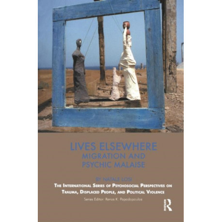 Lives Elsewhere: Migration and Psychic Malaise