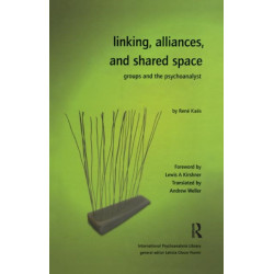 Linking, Alliances, and Shared Space: Groups and the Psychoanalyst
