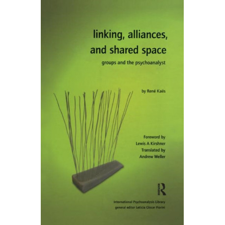 Linking, Alliances, and Shared Space: Groups and the Psychoanalyst