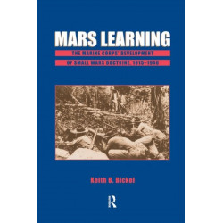 Mars Learning: The Marine Corps' Development Of Small Wars Doctrine, 1915-1940