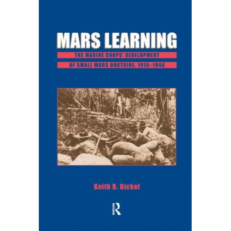 Mars Learning: The Marine Corps' Development Of Small Wars Doctrine, 1915-1940