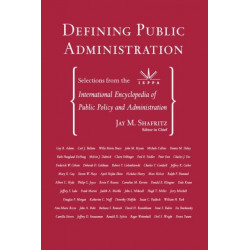 Defining Public Administration: Selections from the International Encyclopedia of Public Policy and Administration