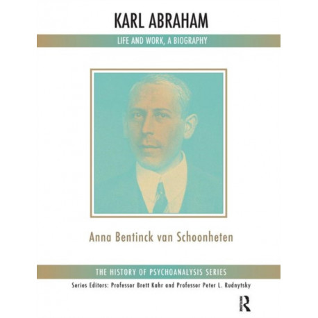Karl Abraham: Life and Work, a Biography