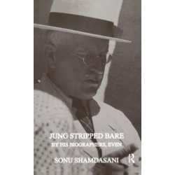 Jung Stripped Bare: By His Biographers, Even