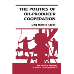The Politics Of Oil-producer Cooperation