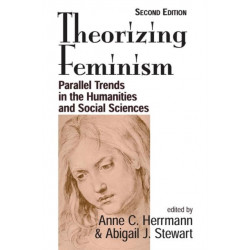 Theorizing Feminism: Parallel Trends In The Humanities And Social Sciences, Second Edition