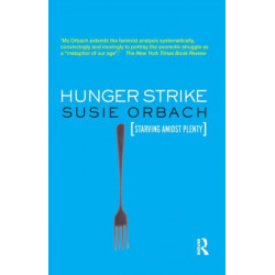 Hunger Strike: The Anorectic's Struggle as a Metaphor for our Age
