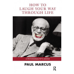 How to Laugh Your Way Through Life: A Psychoanalyst's Advice