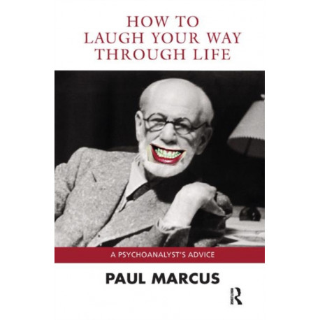 How to Laugh Your Way Through Life: A Psychoanalyst's Advice